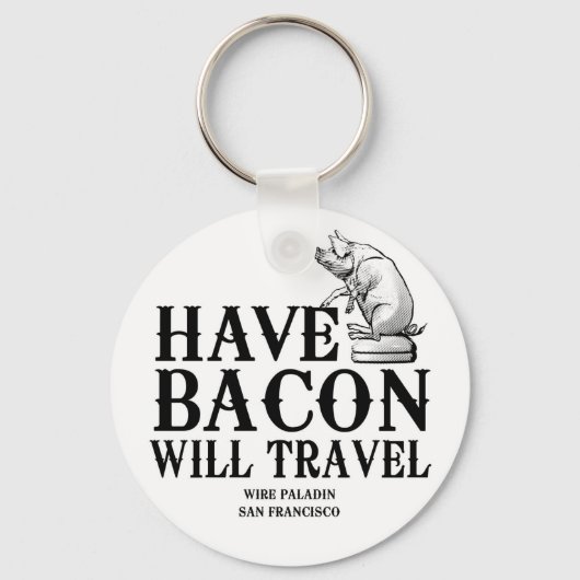 Have Bacon Will Travel Sleutelhanger (Voorkant)