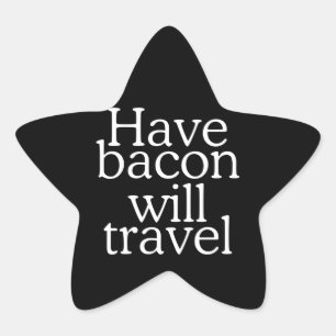 Have Bacon Will Travel Ster Sticker