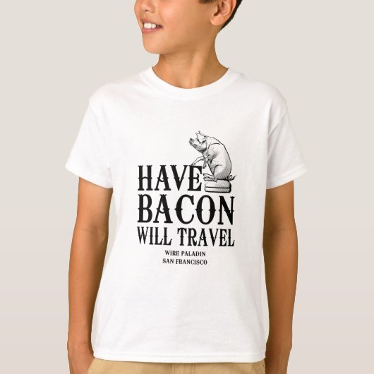Have Bacon Will Travel T-shirt (Voorkant)