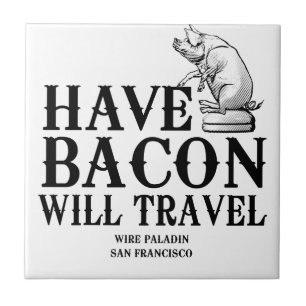Have Bacon Will Travel Tegeltje