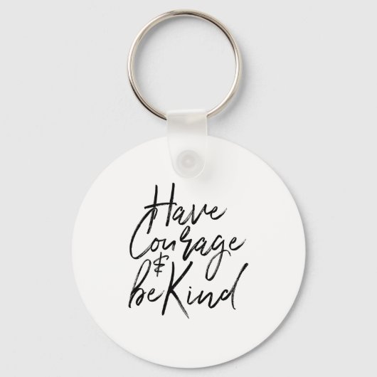Have Courage And Be Kind Courageous Quote Men Wome Sleutelhanger (Voorkant)