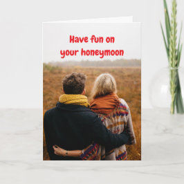 Have fun on your honeymoon. kaart
