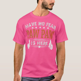 Have No Fear Paw Paw is Here Fathers Day Gift T-shirt