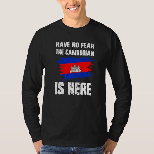 Have No Fear The Cambodian Is Here Cambodia Flag P T-shirt (Voorkant)