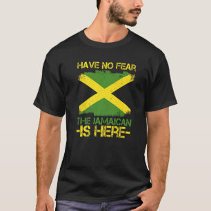 Have No Fear The Jamaican Is Here Quote For A Prou T-shirt