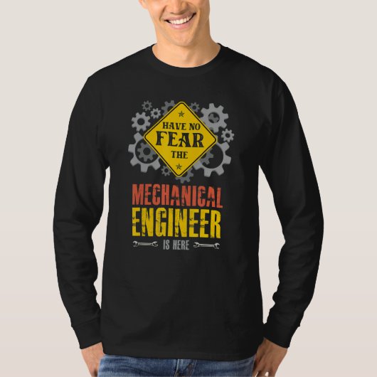 Have No Fear The Mechanical Engineer Is Here T-shirt (Voorkant)