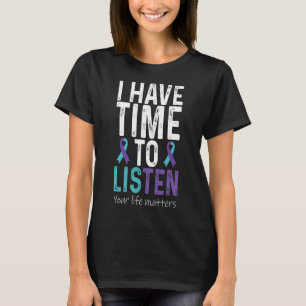 Have Time To Listen - Suicide Prevention Awareness T-shirt