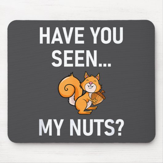 Have You Seen My Nuts, Squirrel Pun Funny, Jokes,  Muismat (Voorkant)