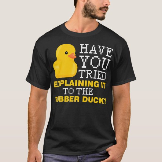 Have you tried explaining it to the rubber duck bo t-shirt (Voorkant)