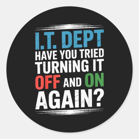 Have You Tried Turning It Off And On Again It Guy  Ronde Sticker (Voorkant)