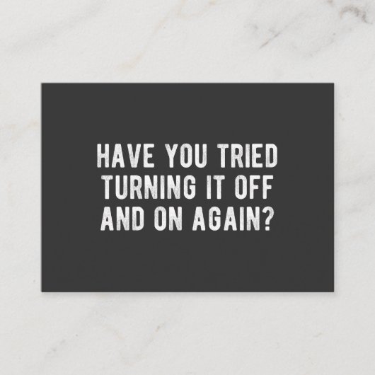 Have You Tried Turning It Off And On Again Visitekaartje (Voorkant)