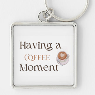 Having a Coffee Moment, Cosy Coffee Lover Gift for Sleutelhanger