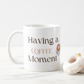 Having a Coffee Moment, Cosy Relaxing Coffee Gift  Koffiemok