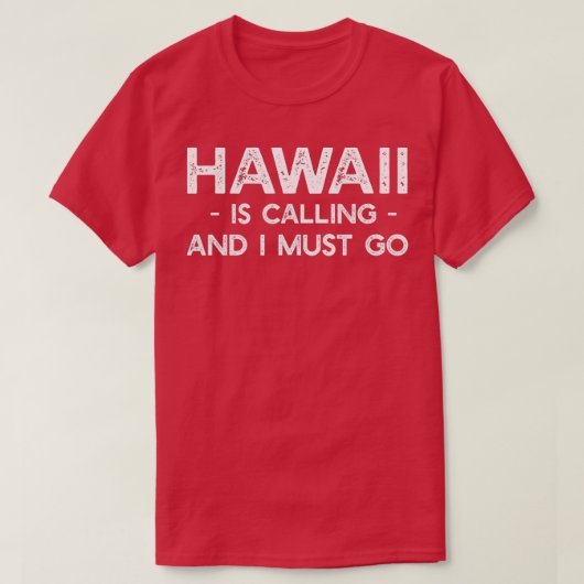 Hawaii roept en ik moet grappig reizen t-shirt (Design voorkant)