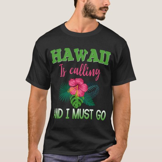 Hawaii roept op en ik moet naar Hawaiiaanse Vackin T-shirt (Voorkant)