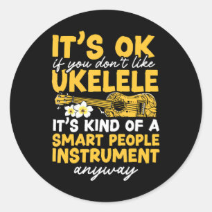 Hawaiian Ukulele Uke Het is oké als je niet van Ronde Sticker