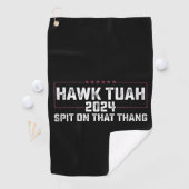Hawk Tuah 2024 Spuug op dat ding presidentieel Golfhanddoek (Insitu)