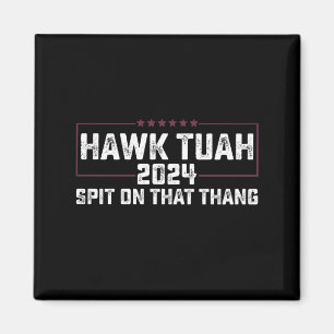 Hawk Tuah 2024 Spuug Op Dat Ding Presidentieel Magneet
