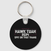 Hawk Tuah 2024 Spuug op dat ding presidentieel Sleutelhanger (Voorkant)