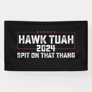 Hawk Tuah 2024 Spuug op dat ding presidentieel Spandoek