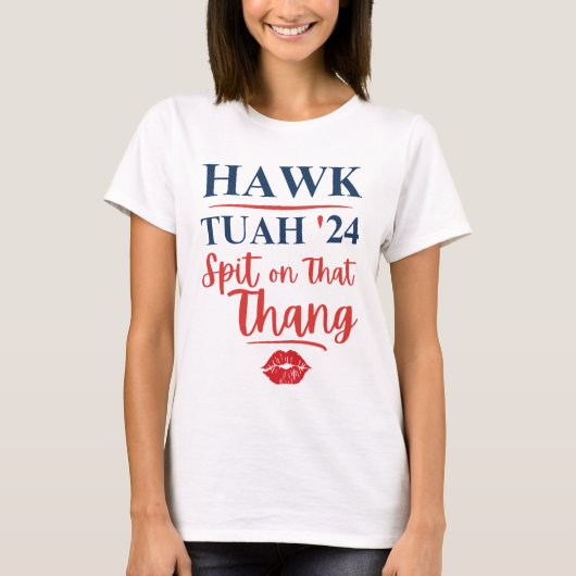 Hawk Tuah 24 spuugde op die Thang T-shirt (Voorkant)
