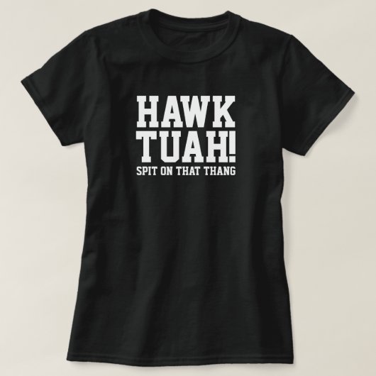 HAWk TUAH ! Crache sur ce thang - T-shirt femme (Design devant)