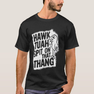 Hawk Tuah Spit op dat Thang Hawk Tuah meisje Viral T-shirt