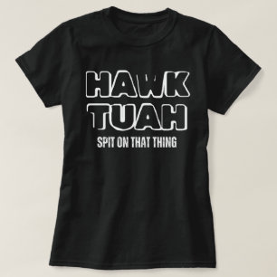 Hawk Tuah spuugde op dat ding T-shirt