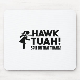 Hawk Tush spuugt op die parodie van de Thang Viral Muismat