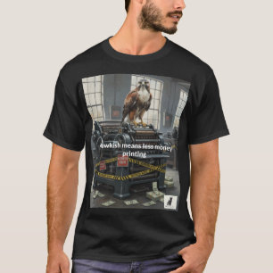 Hawkish betekent minder geld drukken t-shirt