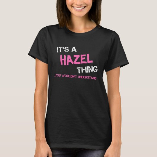 Hazel ding dat je niet zou begrijpen T-Shirt (Voorkant)