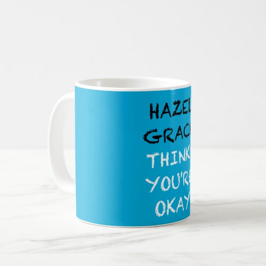 Hazel Grace pense que tu vas bien Mug (Devant gauche)