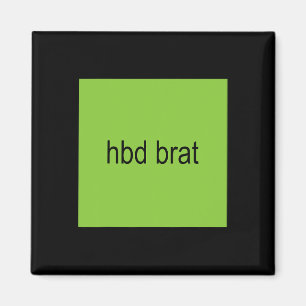 Hbd Brat Birthday Green Funny Meme Gen Z Adult You Magneet