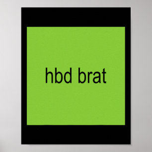 Hbd Brat Birthday Green Funny Meme Gen Z Adult You Poster