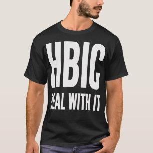 HBIC behandelen het grappige humoristische gedurfd T-shirt