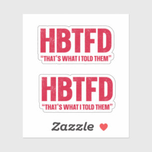 HBTFD dat zei ik ze Sticker