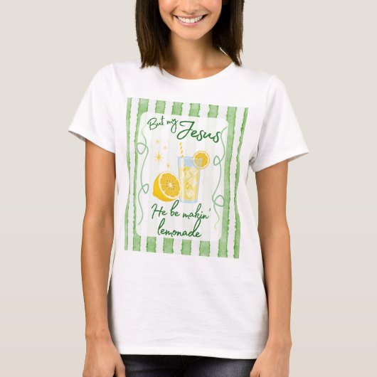 He Be Makin' Lemonade T-Shirt (Devant)