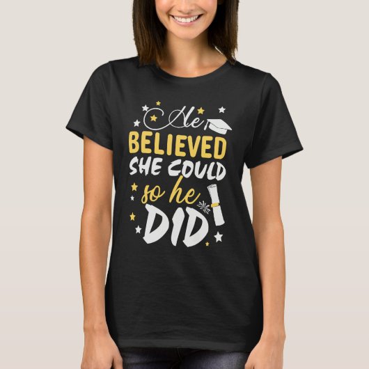 He Believed She Could so He Did  Masters Graduatio T-shirt (Voorkant)