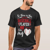 He Has My Heart Baseball Girlfriend Of A Baseball  T-shirt (Voorkant)
