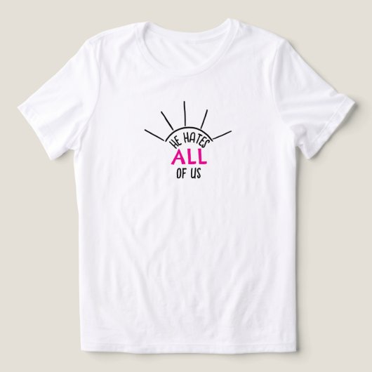 He Hates All T-Shirt (Design voorkant)
