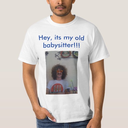 Hé, het is mijn oude babysitter beardo t-shirt (Voorkant)