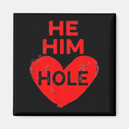 He Him Hole Heart Funny Valentines Day  Magneet (Voorkant)