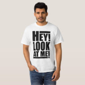 Hé! Kijk naar me! T-shirt (Voorkant volledig)