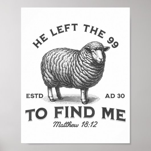 He Left The 99 To Find Me Bible Funny Christian Poster (Voorkant)
