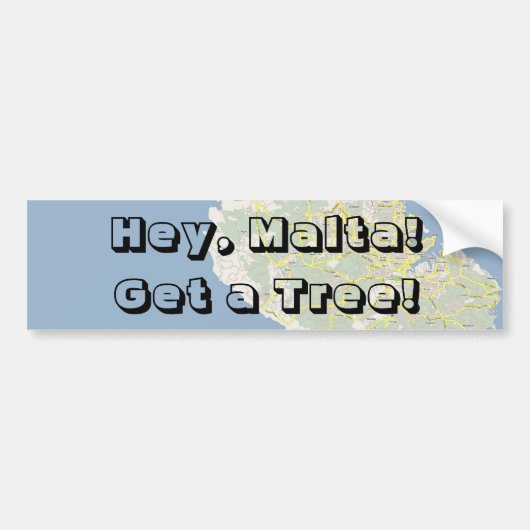 Hé, Malta! Pak een boom! Bumpersticker (Voorkant)
