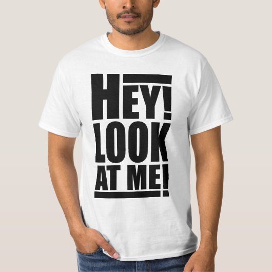 Hé ! Regardez-moi ! T-shirt (Devant)