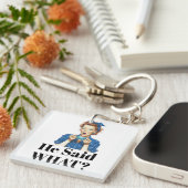 He Said What? Keychain (Voorkant Rechts)