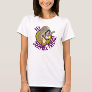Hé Squirrel Friend! T-shirt