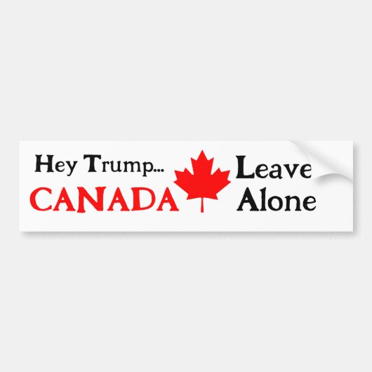 Hé Trump, laat Canada met rust Bumpersticker (Voorkant)