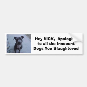 Hé VICK, excuses voor alle honden die je hebt ges Bumpersticker